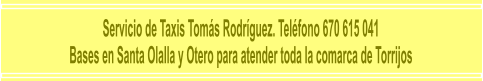 Servicio de Taxis Tomás Rodríguez. Teléfono 670 615 041  Bases en Santa Olalla y Otero para atender toda la comarca de Torrijos